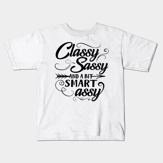 Classy Sassy And A Bit Smart Assy Kids T-Shirt by Rise And Design